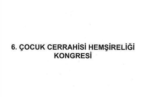 6. Ulusal Çocuk Cerrahisi Hemşireliği Kongresi